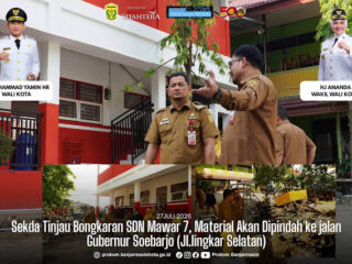 Sekda Tinjau Bongkaran SDN Mawar 7, Material Akan Dipindah ke jalan Gubernur Soebarjo (Jl.lingkar Selatan)